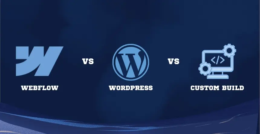WordPress vs Webflow vs Custom Build Which Converts Better